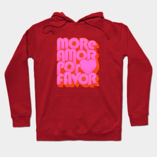 More Amor Por Favor Hoodie